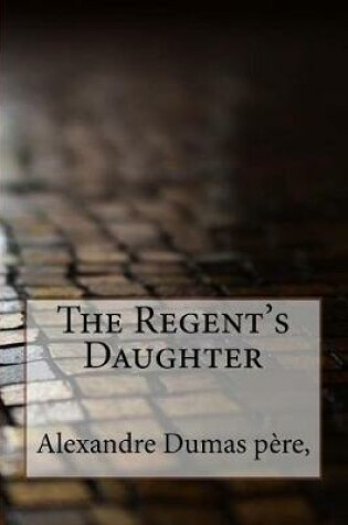 Cover of The Regent's Daughter