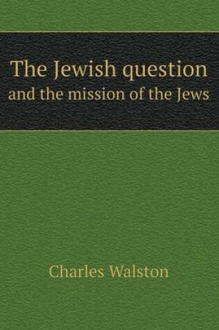 Cover of The Jewish question and the mission of the Jews