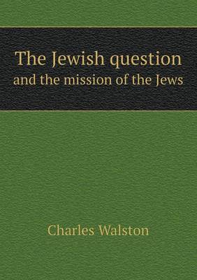 Book cover for The Jewish question and the mission of the Jews