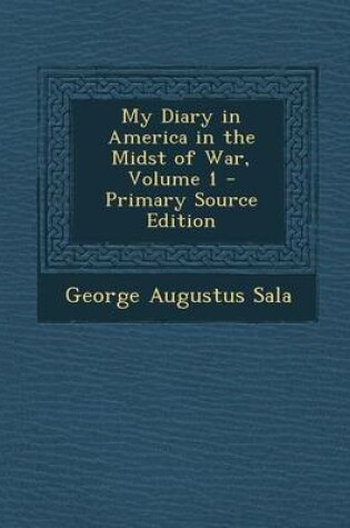 Cover of My Diary in America in the Midst of War, Volume 1