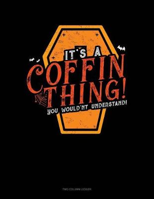 Cover of It's a Coffin Thing! You Would'nt Understand!