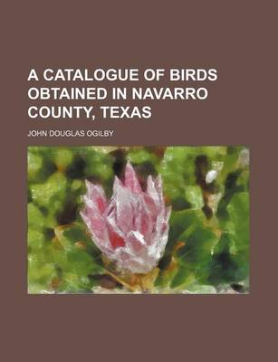 Book cover for A Catalogue of Birds Obtained in Navarro County, Texas