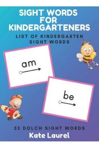 Cover of Sight Words for Kindergarteners - List of Kindergarten Sight Words - 52 Dolch Sight Words