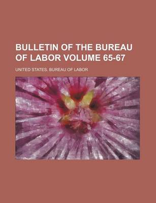 Book cover for Bulletin of the Bureau of Labor Volume 65-67