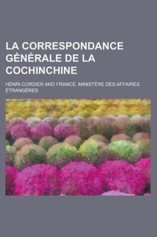 Cover of La Correspondance Generale de La Cochinchine