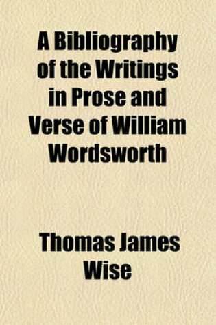 Cover of A Bibliography of the Writings in Prose and Verse of William Wordsworth