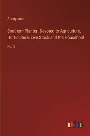 Cover of Southern Planter. Devoted to Agriculture, Horticulture, Live Stock and the Household