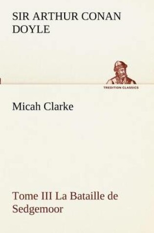 Cover of Micah Clarke - Tome III La Bataille de Sedgemoor