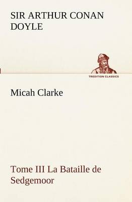 Book cover for Micah Clarke - Tome III La Bataille de Sedgemoor