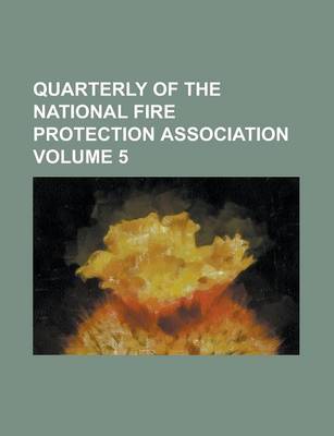 Book cover for Quarterly of the National Fire Protection Association Volume 5