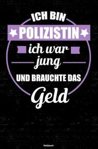 Cover of Ich bin Polizistin ich war jung und brauchte das Geld Notizbuch