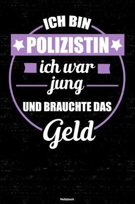 Book cover for Ich bin Polizistin ich war jung und brauchte das Geld Notizbuch