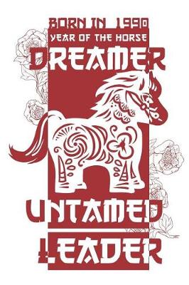 Cover of Born In 1990 Year Of The Horse Dreamer Untamed Leader