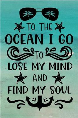 Book cover for To the Ocean I Go to Lose My Mind and Find My Soul