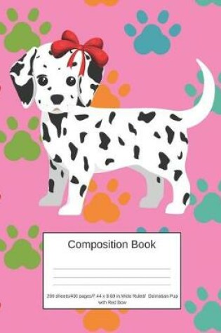 Cover of Composition Book 200 Sheets/400 Pages/7.44 X 9.69 In. Wide Ruled/ Dalmatian Pup with Red Bow