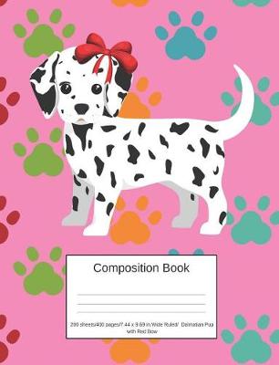 Book cover for Composition Book 200 Sheets/400 Pages/7.44 X 9.69 In. Wide Ruled/ Dalmatian Pup with Red Bow