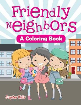 Book cover for Friendly Neighbors (A Coloring Book)