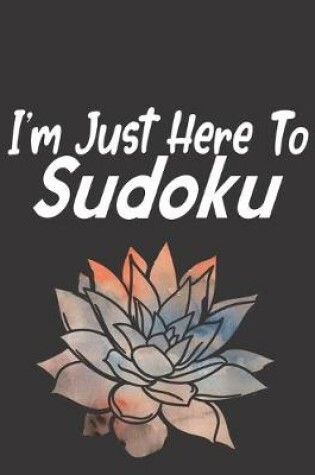 Cover of I'm Just Here To Sudoku