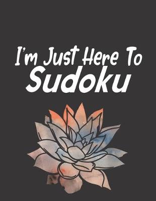 Book cover for I'm Just Here To Sudoku