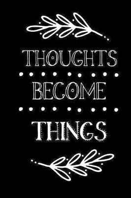 Book cover for Thoughts Become Things