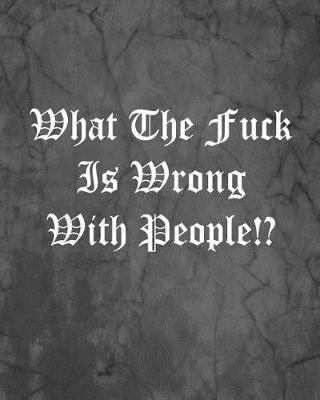 Book cover for What The Fuck Is Wrong With People!?