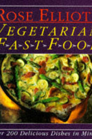 Cover of Rose Elliot's Vegetarian Fast Food