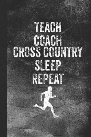 Cover of Teach Coach Cross Country Sleep Repeat