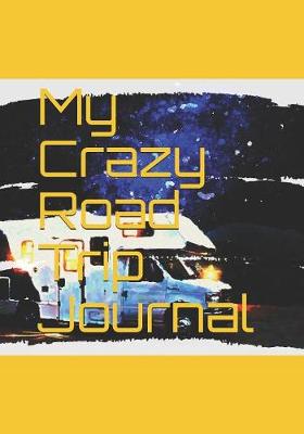 Book cover for My Crazy Road Trip Journal