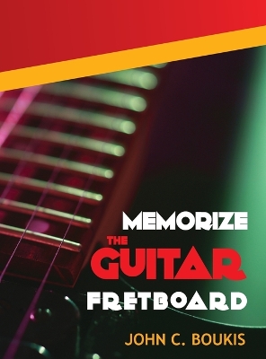 Book cover for Memorize The Guitar Fretboad