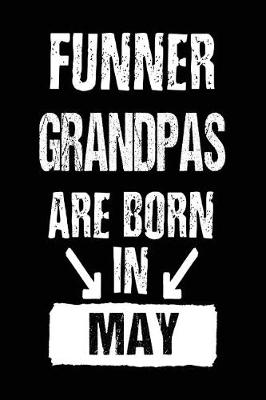 Book cover for Funner Grandpas Are Born In May