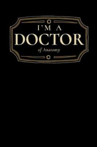 Cover of I'm a Doctor of Anatomy