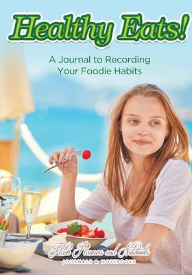 Book cover for Healthy Eats! a Journal to Recording Your Foodie Habits