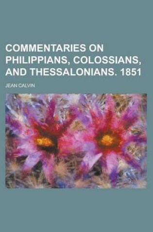 Cover of Commentaries on Philippians, Colossians, and Thessalonians. 1851