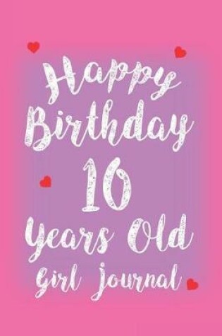 Cover of Happy Birthday 10 Years Old Girl Journal