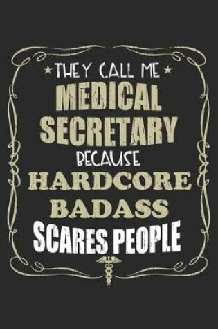 Cover of They Call Me Medical Secretary Because Hardcore Badass Scares People