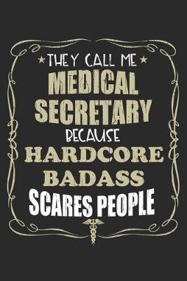 Book cover for They Call Me Medical Secretary Because Hardcore Badass Scares People