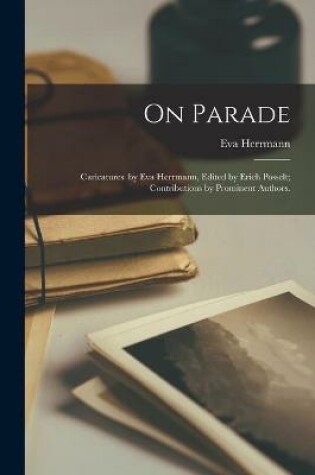 Cover of On Parade; Caricatures by Eva Herrmann, Edited by Erich Posselt; Contributions by Prominent Authors.