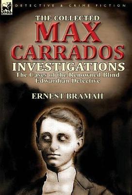 Book cover for The Collected Max Carrados Investigations