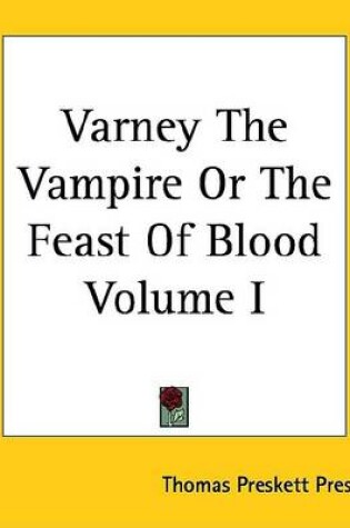 Cover of Varney the Vampire or the Feast of Blood Volume I