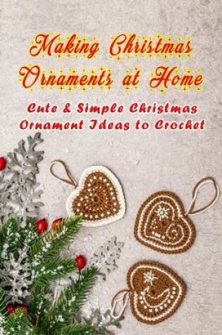 Cover of Making Christmas Ornaments at Home