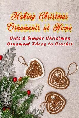 Book cover for Making Christmas Ornaments at Home