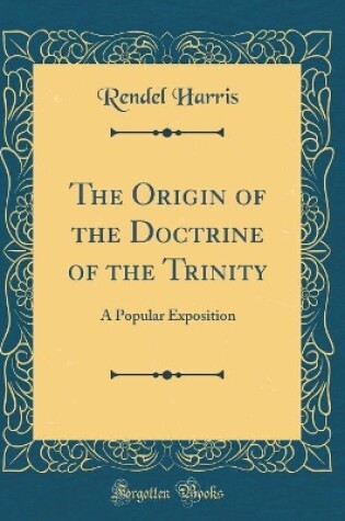 Cover of The Origin of the Doctrine of the Trinity