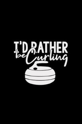 Cover of I'd rather be curling