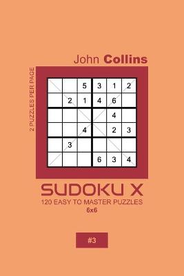 Book cover for Sudoku X - 120 Easy To Master Puzzles 6x6 - 3