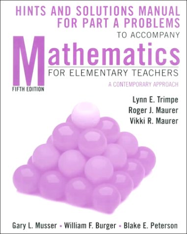 Book cover for Mathematics for Elementary Teachers: A Contemporar Contemporary Approach 5e Student Hints +Sol PTA Problems