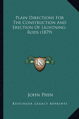 Book cover for Plain Directions for the Construction and Erection of Lightnplain Directions for the Construction and Erection of Lightning-Rods (1879) Ing-Rods (1879)