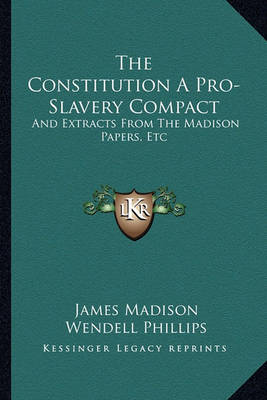 Book cover for The Constitution a Pro-Slavery Compact