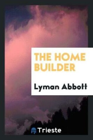 Cover of The Home Builder