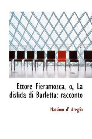 Cover of Ettore Fieramosca, O, La Disfida Di Barletta