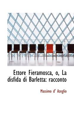 Book cover for Ettore Fieramosca, O, La Disfida Di Barletta